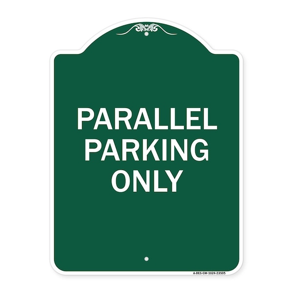 Designer Series Sign-Parallel Parking Only, Green & White Aluminum Sign, 18" x 24", GW-1824-23505